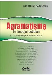 Copertă produs Agramatisme &icirc;n limbajul cotidian. Cum vorbim și scriem corect
