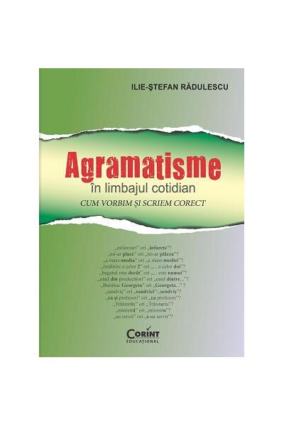 Agramatisme &icirc;n limbajul cotidian. Cum vorbim și scriem corect