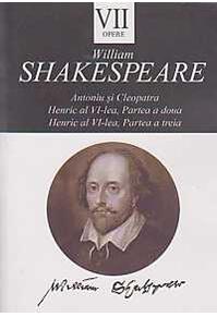 Copertă produs Opere VII. Antoniu şi Cleopatra. Henric al VI-lea, Partea a doua. Henric VI-lea, Partea a treia