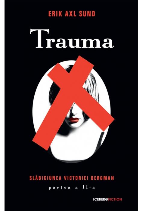 Copertă produs Trauma. Seria Slăbiciunea Victoriei Bergman (partea a II-a)