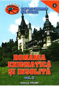 Copertă produs Rom&acirc;nia enigmatică şi insolită. 1001 de enigme ale Rom&acirc;niei (Vol. 2)