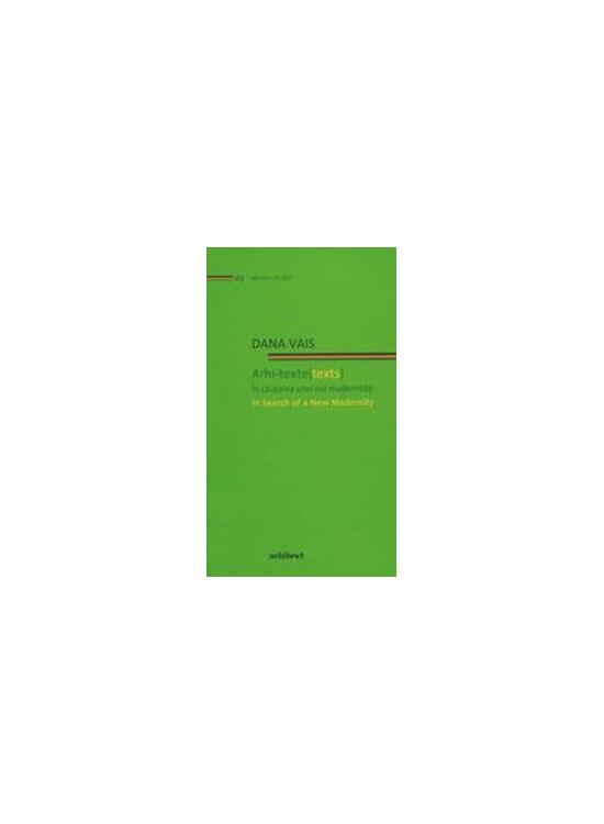 Copertă produs Arhi-texte (texts). &Icirc;n căutarea unei noi modernități / In search of a new modernity (Ediție bilingvă) - gallery big 1