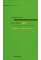 Copertă produs Arhi-texte (texts). &Icirc;n căutarea unei noi modernități / In search of a new modernity (Ediție bilingvă)