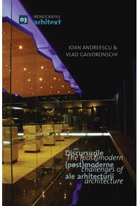 Copertă produs Monografiile Arhitext 03. Discursurile (post)moderne ale arhitecturii  /  The (post)modern challenges of architecture