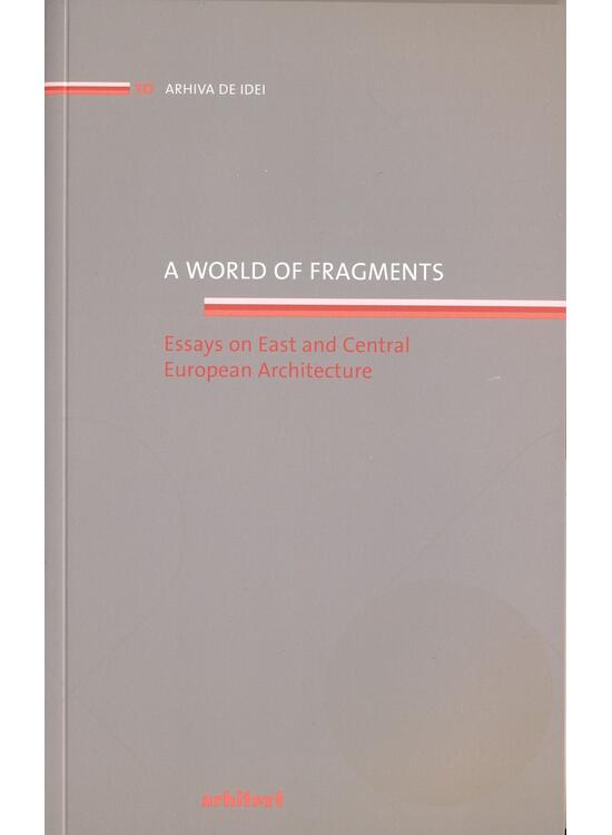 Copertă produs A world of fragments. Essays on East and Central European Architecture - gallery big 1