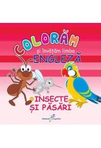 Copertă produs Colorăm şi &icirc;nvăţăm limba engleză. Nr.3. Insecte şi păsări