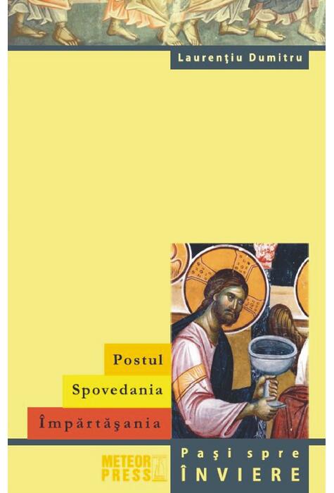 Copertă produs Postul. Spovedania. &Icirc;mpărtășania. Pași spre &icirc;nviere