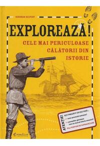 Copertă produs Explorează! Cele mai periculoase călătorii din istorie