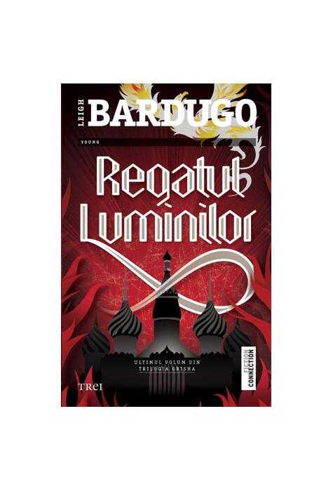 Copertă produs Regatul luminilor. Trilogia &bdquo;Grisha&rdquo; (Vol. 3)