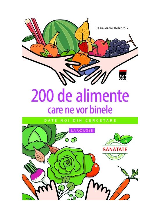 Copertă produs 200 de alimente care ne vor binele - gallery big 1