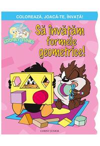 Copertă produs Să &icirc;nvățăm formele geometrice! Colorează, joacă-te, &icirc;nvață! Baby Looney Tunes.