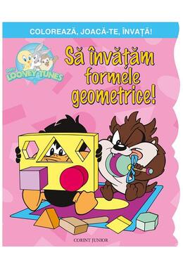 Copertă produs Să &icirc;nvățăm formele geometrice! Colorează, joacă-te, &icirc;nvață! Baby Looney Tunes.