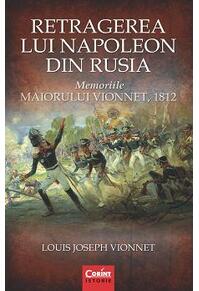 Copertă produs Retragerea lui Napoleon din Rusia. Memoriile Maiorului Vionnet, 1812