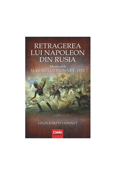 Retragerea lui Napoleon din Rusia. Memoriile Maiorului Vionnet, 1812