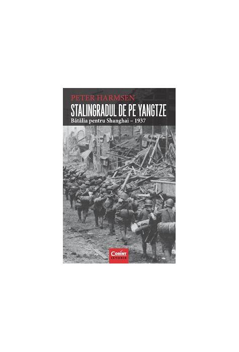 Copertă produs Stalingradul de pe Yangtze. Bătălia pentru Shanghai &ndash; 1937