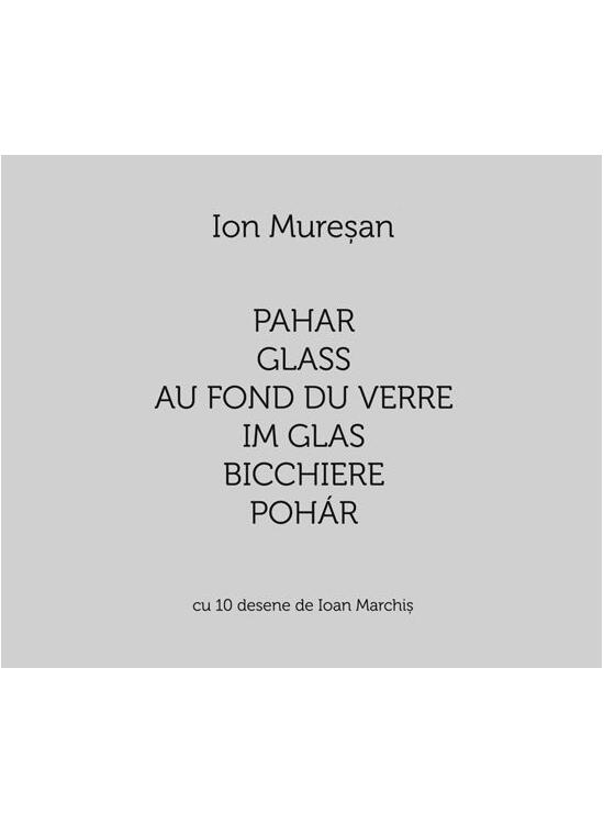 Copertă produs Pahar / Glass / Au fond du verre / Im Glas / Bicchiere / Poh&aacute;r. Cu 10 desene de Ioan Marchiș (Ediție multilingvă) - gallery big 1