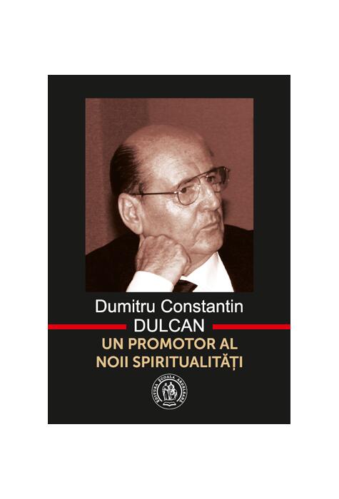 Copertă produs Dumitru Constantin-Dulcan. Un promotor al noii spiritualităţi