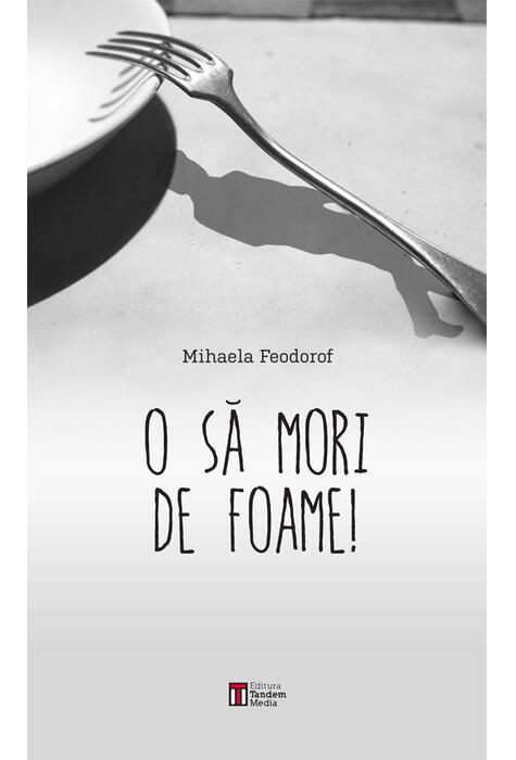 Copertă produs O să mori de foame!