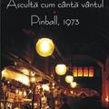 Copertă produs Ascultă cum c&icirc;ntă v&icirc;ntul &bull; Pinball, 1973 - gallery small 