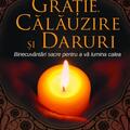 Copertă produs Graţie, călăuzire şi daruri. Binecuv&acirc;ntări sacre pentru a vă lumina calea - gallery small 