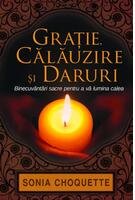 Copertă produs Graţie, călăuzire şi daruri. Binecuv&acirc;ntări sacre pentru a vă lumina calea