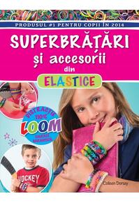 Copertă produs Superbrăţări şi accesorii din elastice