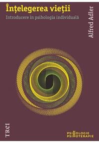 Copertă produs Înţelegerea vieţii. Introducere în psihologia individuală