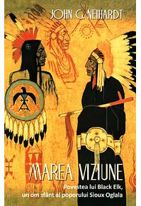 Copertă produs Marea Viziune. Povestea lui Black Elk, un om sf&acirc;nt al poporului Sioux Oglala