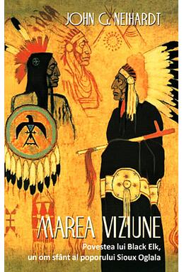 Copertă produs Marea Viziune. Povestea lui Black Elk, un om sf&acirc;nt al poporului Sioux Oglala