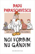 Noi vorbim, nu g&acirc;ndim