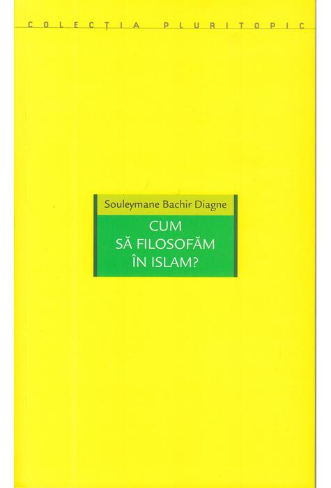 Copertă produs Cum să filosofăm în Islam?