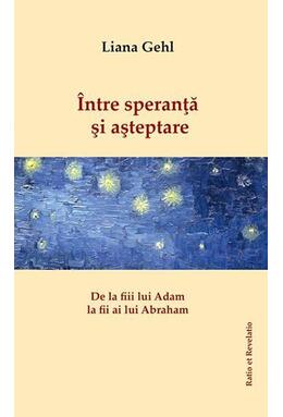 Copertă produs &Icirc;ntre speranță și așteptare. De la fiii lui Adam la fii ai lui Abraham