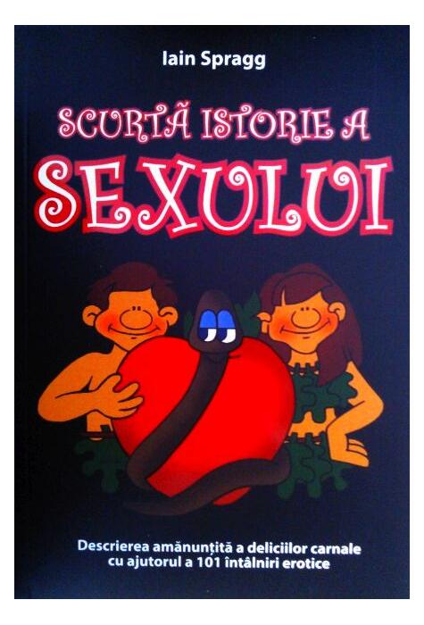 Copertă produs Scurtă istorie a sexului. Descrierea amanunțită a deliciilor carnale cu ajutorul a 101 &icirc;nt&acirc;lniri erotice