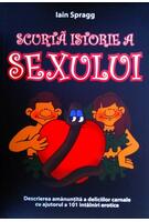 Imagine produs Scurtă istorie a sexului. Descrierea amanunțită a deliciilor carnale cu ajutorul a 101 &icirc;nt&acirc;lniri erotice