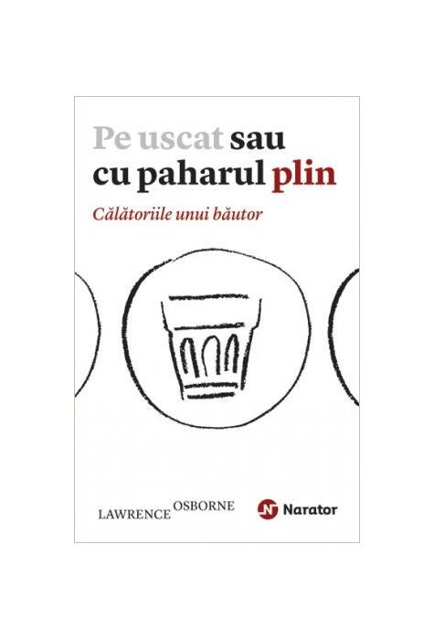 Copertă produs Pe uscat sau cu paharul plin. Călătoriile unui băutor