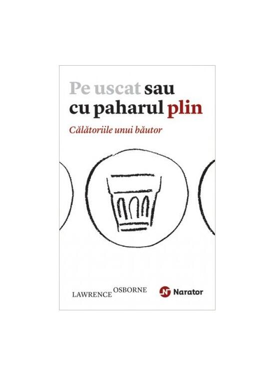 Copertă produs Pe uscat sau cu paharul plin. Călătoriile unui băutor - gallery big 1