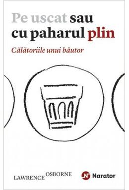 Copertă produs Pe uscat sau cu paharul plin. Călătoriile unui băutor