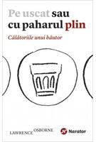 Imagine produs Pe uscat sau cu paharul plin. Călătoriile unui băutor