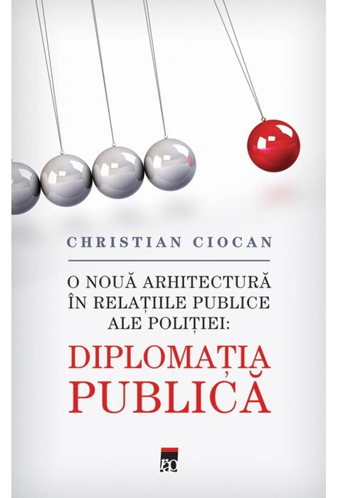 Copertă produs Diplomaţia Publica. O nouă arhitectură &icirc;n relațiile publice ale poliției
