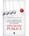 Copertă produs Diplomaţia Publica. O nouă arhitectură &icirc;n relațiile publice ale poliției - thumb 1