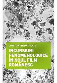 Copertă produs Incursiuni fenomenologice &icirc;n noul film rom&acirc;nesc