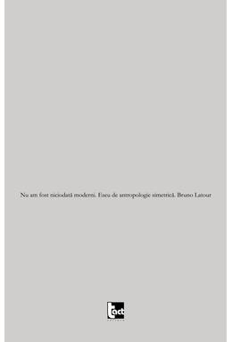 Copertă produs Nu am fost niciodată moderni. Eseu de antropologie simetrică