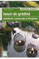 Iazuri de grădină. Planificare, construcţie, &icirc;ntreţienere