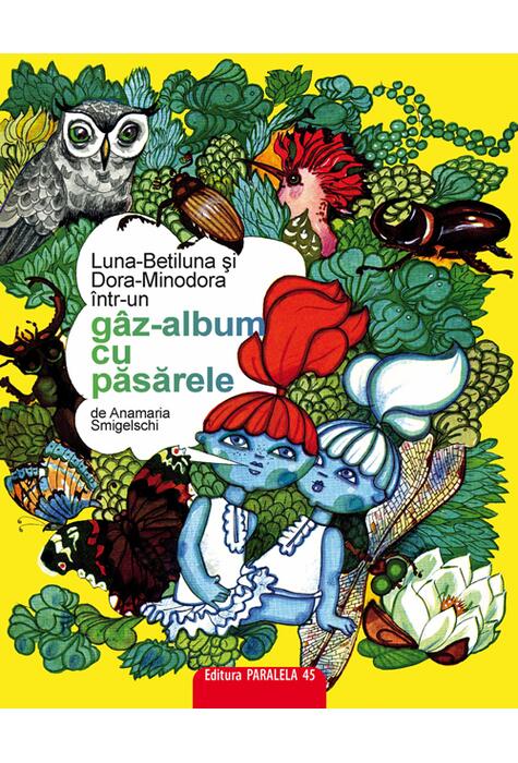 Copertă produs Luna-Betiluna și Dora-Minodora &icirc;ntr-un g&acirc;z-album cu păsărele