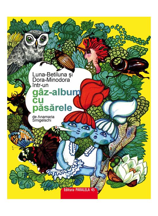 Copertă produs Luna-Betiluna și Dora-Minodora &icirc;ntr-un g&acirc;z-album cu păsărele - gallery big 1