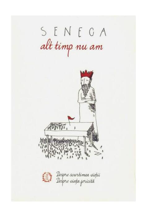 Copertă produs Alt timp nu am. Despre scurtimea vieţii. Despre viaţa fericită