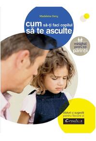 Copertă produs Cum să-ți faci copilul să te asculte. Sfaturi și sugestii pentru fiecare zi