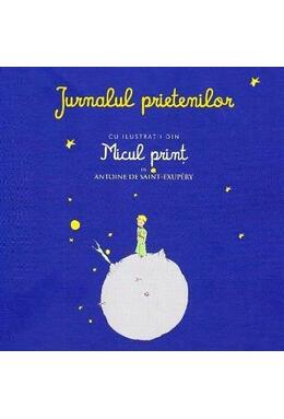Copertă produs Jurnalul prietenilor cu ilustraţii din Micul prinţ de Antoine de Saint-Exupery