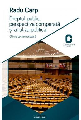 Copertă produs Dreptul public, perspectiva comparată și analiza politică. O intersecţie necesară