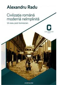 Copertă produs Civilizaţia română modernă neîmplinită. Un eseu post-lovinescian
